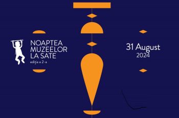 Au început înscrierile pentru „Noaptea Muzeelor la Sate”